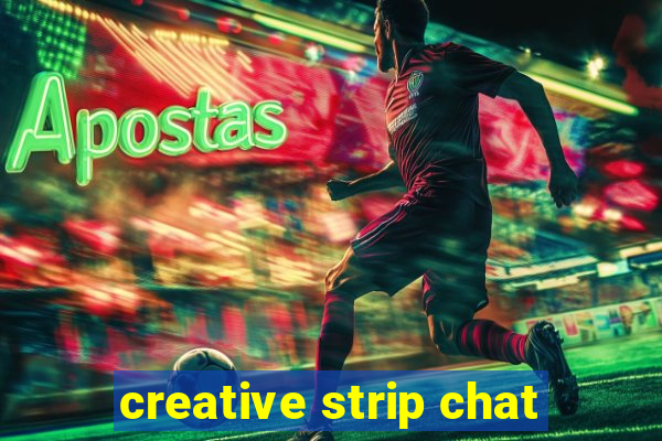 creative strip chat